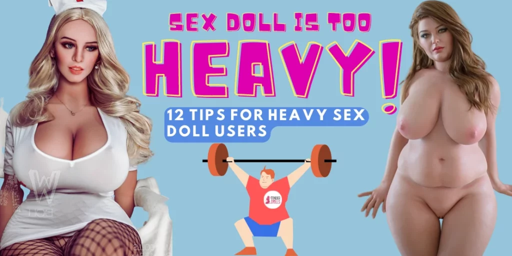 how to deal with heavy sex dolls